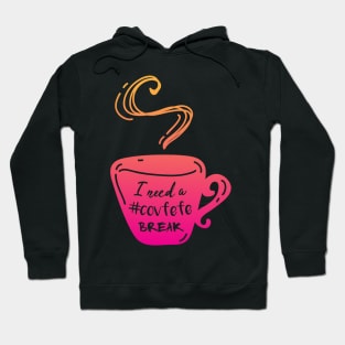 I Need a Covfefe Break T-shirt Hoodie